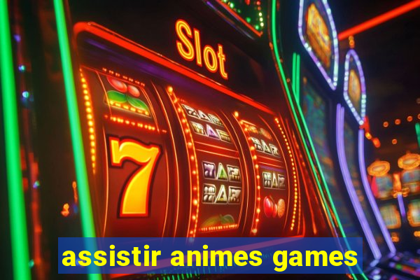 assistir animes games